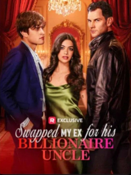 Swapped My Ex for His Billionaire Uncle